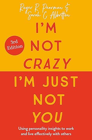 i m not crazy i m just not you using personality insights to work and live effectively with others 3rd