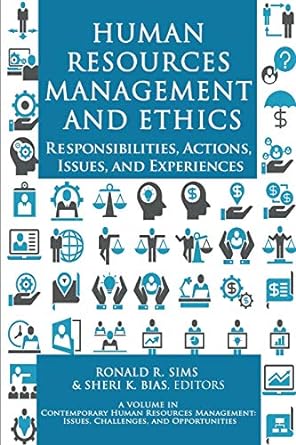 human resources management and ethics responsibilities actions issues and experiences 1st edition ronald r.