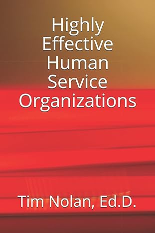 highly effective human service organizations 1st edition tim nolan, ed.d. 979-8540338516