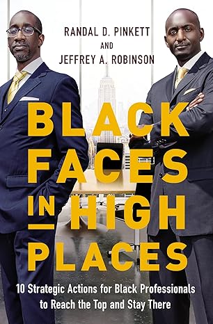 black faces in high places 10 strategic actions for black professionals to reach the top and stay there 1st