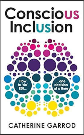 conscious inclusion how to do edi one decision at a time 1st edition catherine garrod 1788604288,