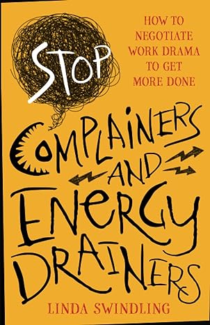 stop complainers and energy drainers 1st edition linda byars swindling 111849296x, 978-1118492963