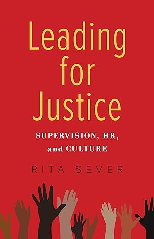leading for justice supervision hr and culture 1st edition rita sever 1647421403, 978-1647421403