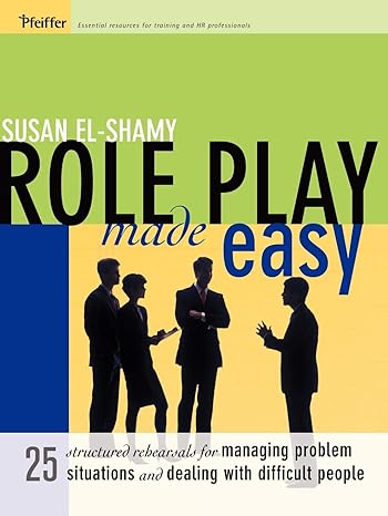 role play made easy 25 structured rehearsals for managing problem situations and dealing with difficult
