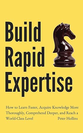 build rapid expertise how to learn faster acquire knowledge more thoroughly comprehend deeper and reach a