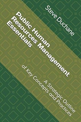 public human resources management essentials a strategic outline of key concepts and practices 1st edition