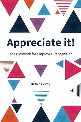 appreciate it the playbook for employee recognition 1st edition debra corey 1915338085, 978-1915338082