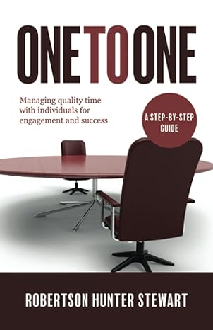 one to one managing quality time with individuals for engagement and success 1st edition robertson hunter
