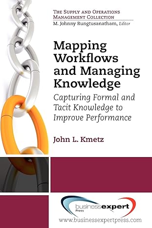 mapping workflows and managing knowledge capturing formal and tacit knowledge to improve performance 1st
