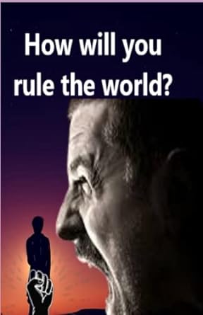 how will you rule the world the ruler 1st edition a.d. p 979-8390562055