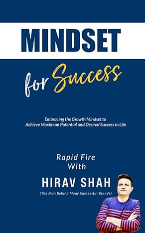 mindset for success rapid fire with hirav shah embracing the growth mindset to achieve maximum potential and