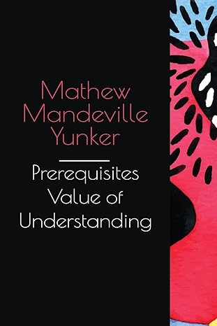 prerequisite value of understanding 1st edition mathew mandeville yunker 1805263625, 978-1805263623