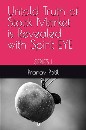 untold truth of stock market is revealed with spirit eye series i 1st edition pranav patil 979-8396420274