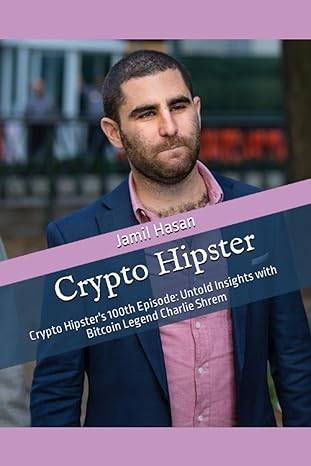 crypto hipster crypto hipster s 100th episode untold insights with bitcoin legend charlie shrem 1st edition
