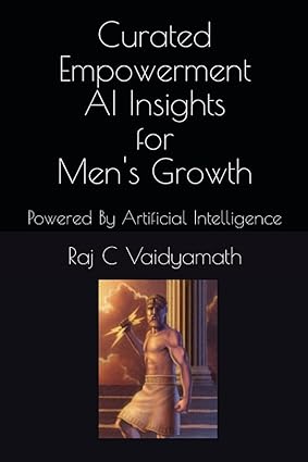 curated empowerment ai insights for men s growth powered by artificial intelligence 1st edition raj c
