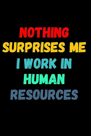 human resources gifts nothing surprises me i work in human resources 1st edition emmy ray b0cmqmrh9x