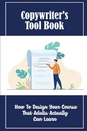 copywriter s tool book how to design your course that adults actually can learn 1st edition gaynell heaivilin