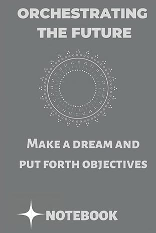 orchestrating the future make a dream and put forth objectives 1st edition thomas godson b0bdngxynh