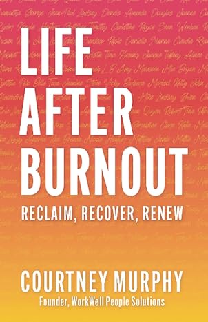 life after burnout reclaim recover renew 1st edition courtney murphy 1959955179, 978-1959955177