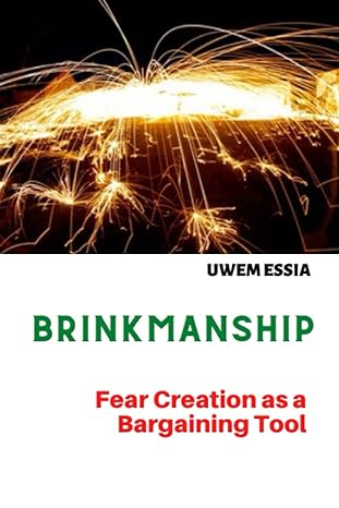 brinkmanship fear creation as a bargaining tool 1st edition uwem essia 979-8832714332