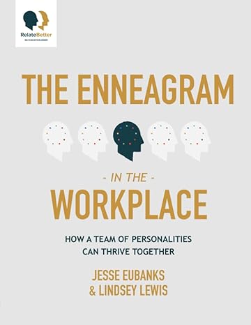 the enneagram in the workplace how a team of personalities can thrive together 1st edition jesse eubanks