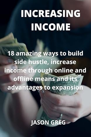 increasing income 18 amazing ways to build side hustle increase income through online and offline means and