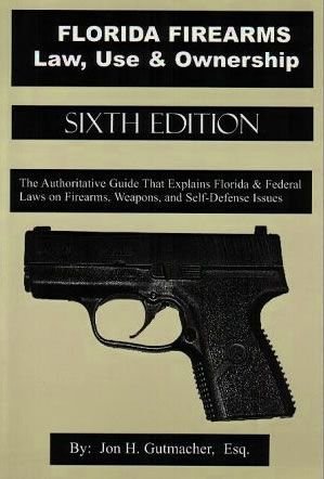 florida firearms law use and ownership 6th edition jon h gutmacher 0964195844, 9780964195844