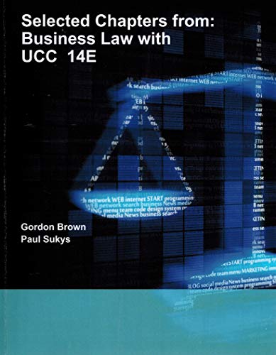 selected capters from business law with ucc 14e 1st edition gordon brown, paul sukys 1308853572, 9781308853574