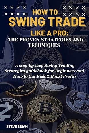 how to swing trade like a pro the proven strategies and techniques a step by step swing trading strategies