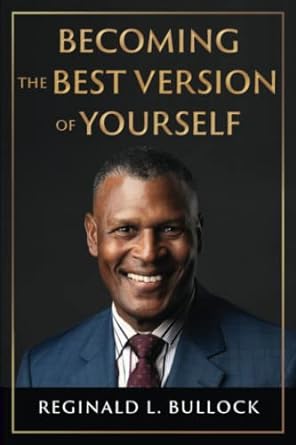 becoming the best version of yourself 1st edition reginald bullock 979-8393595784