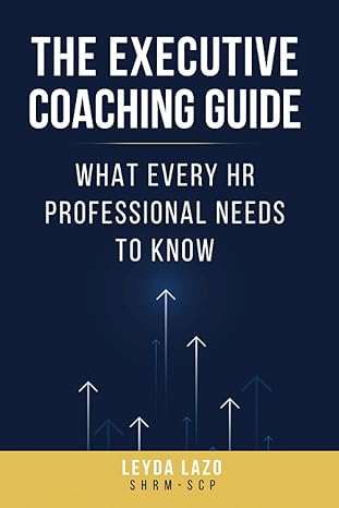 the executive coaching guide what every hr professional needs to know 1st edition leyda lazo 979-8455024337