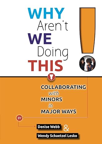 why aren t we doing this collaborating with minors in major ways 1st edition wendy schaetzel lesko ,denise