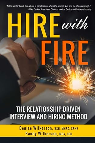 hire with fire the relationship driven interview and hiring method 1st edition denise wilkerson ,randy