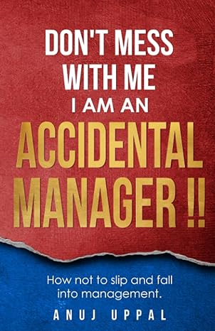 dont mess with me i am an accidental manager how to be the best manager management and leadership 1st edition
