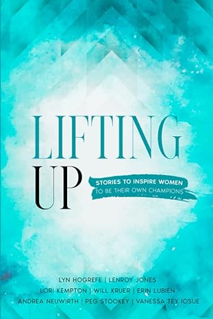 lifting up stories to inspire women to be their own champions 1st edition jodi brandstetter ,melanie booher