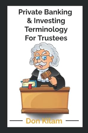 private banking and investing terminology for trustees 1st edition don kilam 979-8847050869