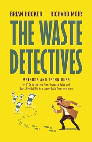 the waste detectives methods and techniques to improve flow increase value and boost profitability in a large