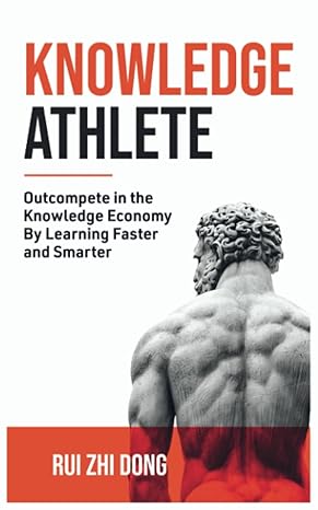 knowledge athlete outcompete in the knowledge economy by learning faster and smarter 1st edition rui zhi dong