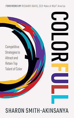 colorfull competitive strategies to attract and retain top talent of color 1st edition sharon smith-akinsanya
