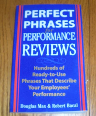 perfect phrases for performance reviews hundreds of ready to use phrases that describe your employees