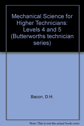 mechanical science for higher technicians levels 4 and 5 1st edition d.h. bacon, r.c. stephens 040800570x,