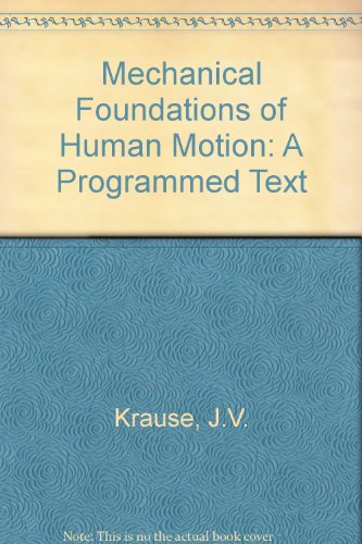the mechanical foundations of human motion a programmed text 1st edition jerome v krause 0801604745,