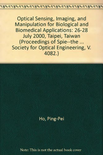 optical sensing imaging and manipulation for biological and biomedical applications 26 28 july 2000 taipei