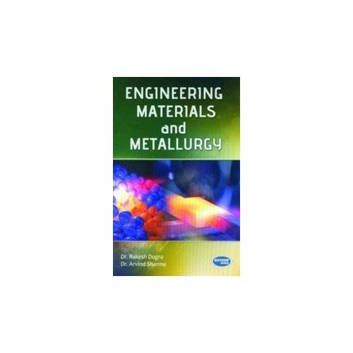 engineering materials and metallurgy 1st edition dr. rakesh dogra & arvind sharma 9350143321, 9789350143322