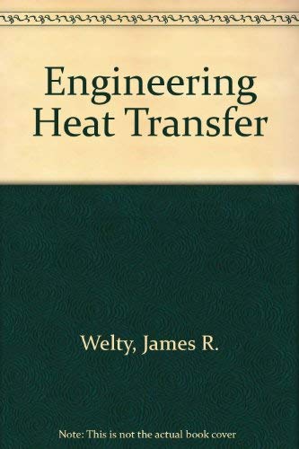 engineering heat transfer 1st edition welty, james r 0471028606, 9780471028604