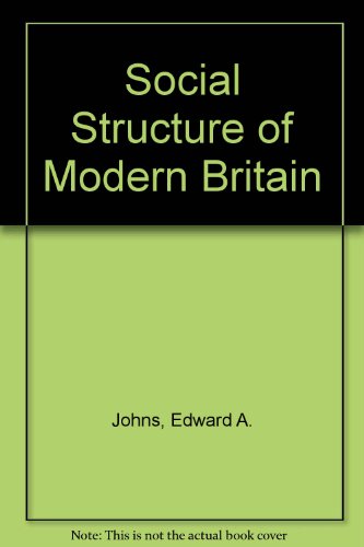 the social structure of modern britain 2nd edition johns, edward alistair 0080168698, 9780080168692