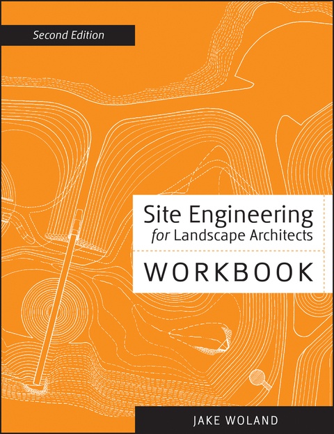 site engineering for landscape architers workbook 2nd edition jake woland 1118416015, 9781118416013