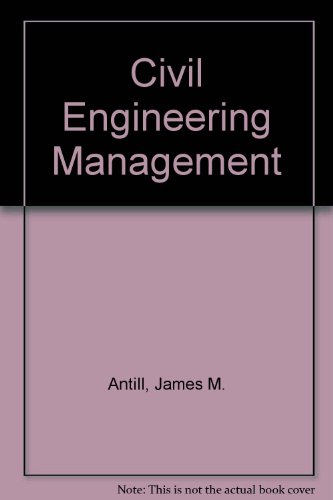 civil engineering management 1st edition james m. antill 0207953449, 9780207953446