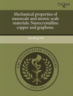 mechanical properties of nanoscale and atomic scale materials nanocrystalline copper and graphene 1st edition