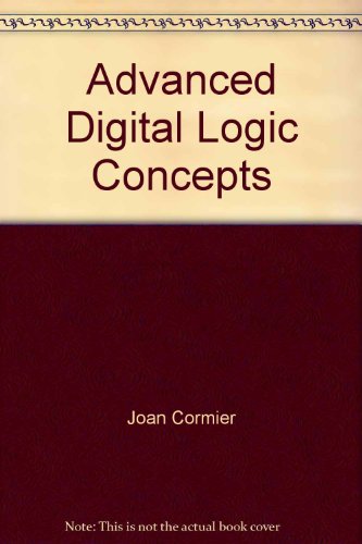 advanced digital logic concepts 1st edition joan cormier 0866570020, 9780866570022